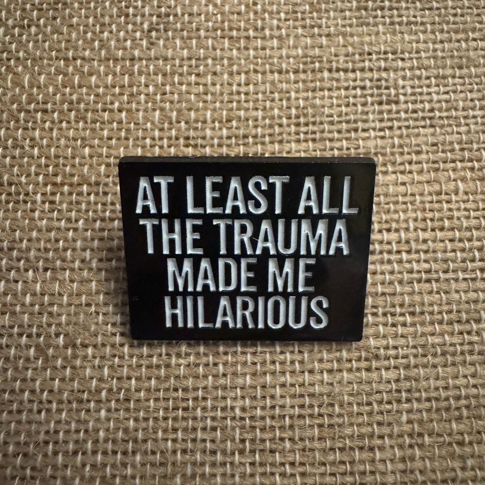 At Least All the Trauma Made Me Hilarious Enamel Pin - New - Picture 1 of 3